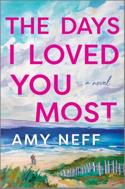 The Days I Loved You Most, Amy Neff - Gebonden - 9780778310471