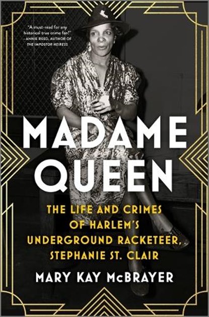 Madame Queen: The Life and Crimes of Harlem's Underground Racketeer, Stephanie St. Clair, Mary Kay McBrayer - Gebonden - 9780778310655