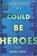 WE COULD BE HEROES, MIKE CHEN - Paperback - 9780778311317