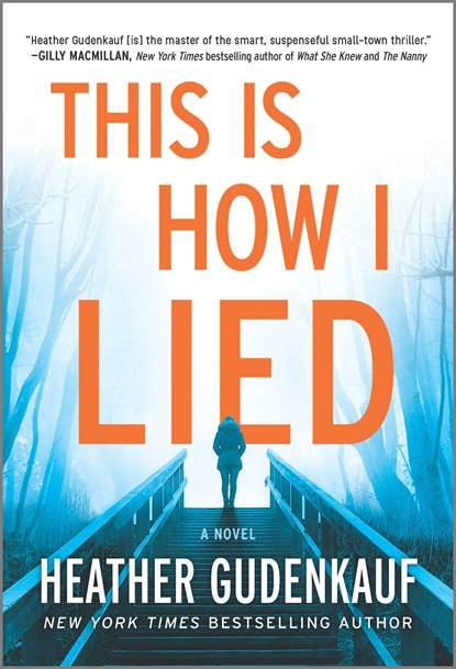 THIS IS HOW I LIED, Heather Gudenkauf - Paperback - 9780778311645