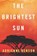 The Brightest Sun, BENSON,  Adrienne - Gebonden - 9780778331278