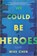 We Could Be Heroes, Mike Chen - Gebonden - 9780778331391