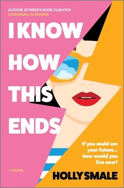 I Know How This Ends, Holly Smale - Gebonden - 9780778368632