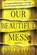 Our Beautiful Mess, Adele Parks - Paperback - 9780778387305