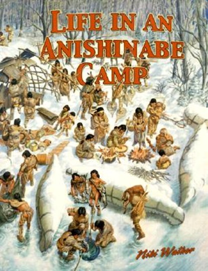 Life in an Anishinabe Camp, Niki Walker - Paperback - 9780778704652