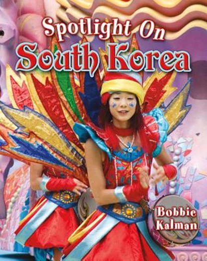 Spotlight on South Korea, Bobbie Kalman - Paperback - 9780778708681