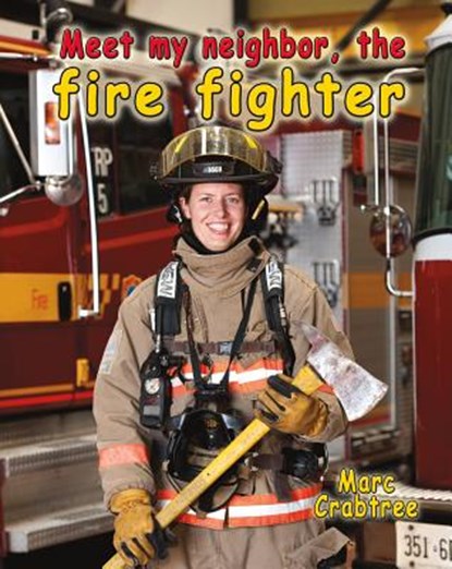 Meet My Neighbor, the Firefighter, Marc Crabtree - Paperback - 9780778708766