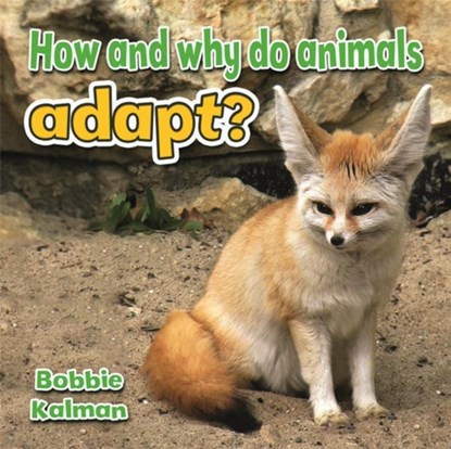 How and Why Do Animals Adapt, Bobbie Kalman - Paperback - 9780778714712