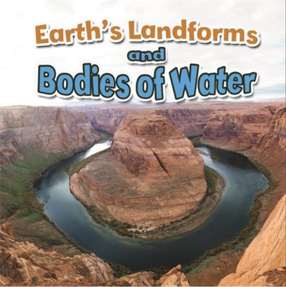 Earths Landforms and Bodies of Water, Natalie Hyde - Paperback - 9780778717454