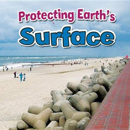 Protecting Earths Surface, Natalie Hyde - Paperback - 9780778717744