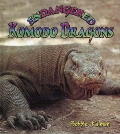 Endangered Komodo Dragons, Bobbie Kalman - Paperback - 9780778719038