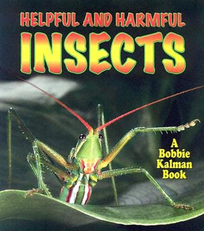Helpful and Harmful Insects, Molly Aloian - Paperback - 9780778723752