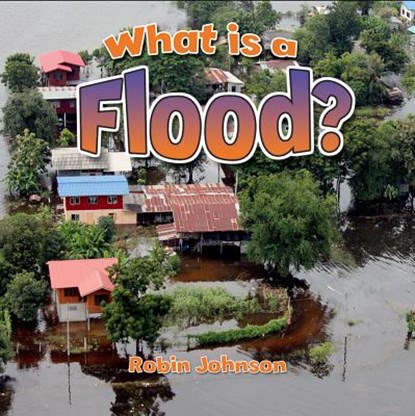 What Is a Flood?, Robin Johnson - Paperback - 9780778724278