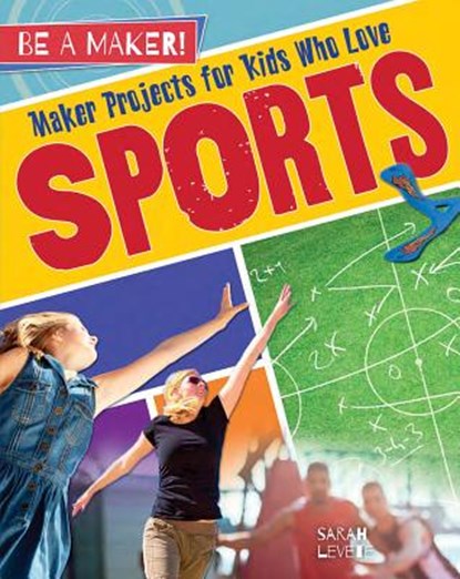 MAKER PROJ FR KIDS SPORTS, Sarah Levete - Gebonden - 9780778728771