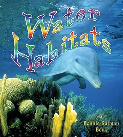 Water Habitats, Molly Aloian - Paperback - 9780778729778