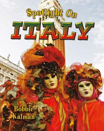 Spotlight on Italy, Bobbie Kalman - Paperback - 9780778734888