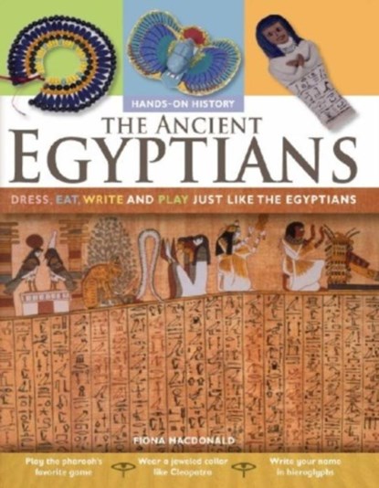 The Ancient Egyptians: Dress, Eat, Write and Play Just Like the Egyptians, Fiona (CRC Press Boca Raton Florida USA) MacDonald - Paperback - 9780778740698
