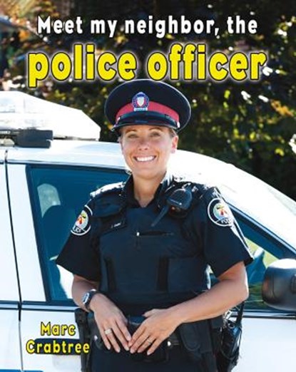 Meet My Neighbor, the Police Officer, Marc Crabtree - Paperback - 9780778745662