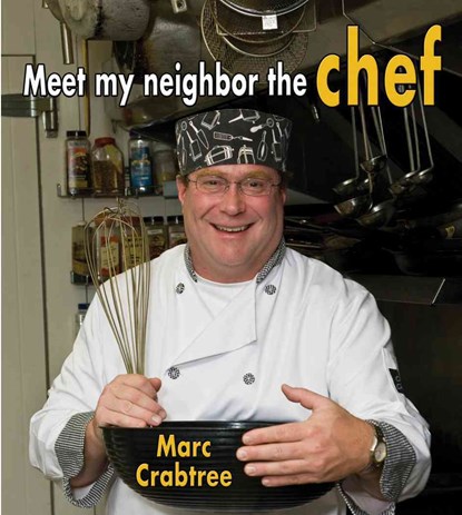 Meet My Neighbor, the Chef, Marc Crabtree - Paperback - 9780778745815