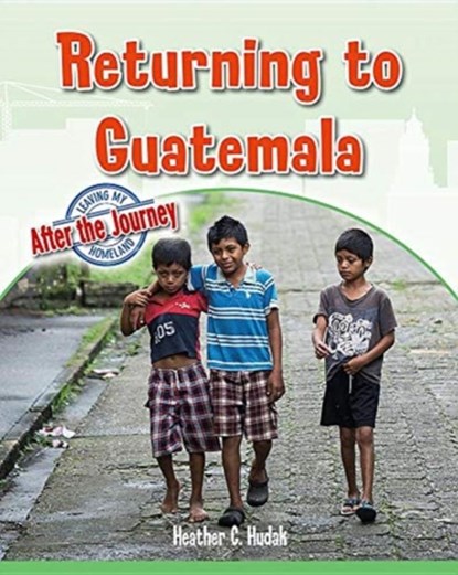 Returning to Guatemala, Heather C. Hudak - Paperback - 9780778749998