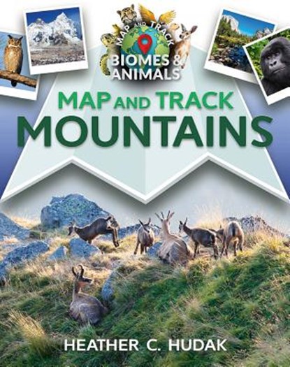 Map and Track Mountains, Heather C. Hudak - Gebonden - 9780778753681