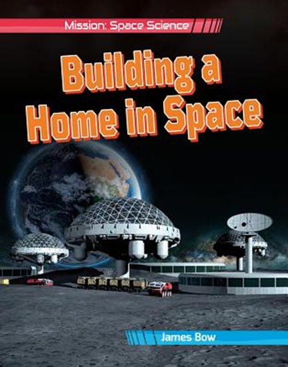 Building a Home in Space, James Bow - Gebonden - 9780778753841