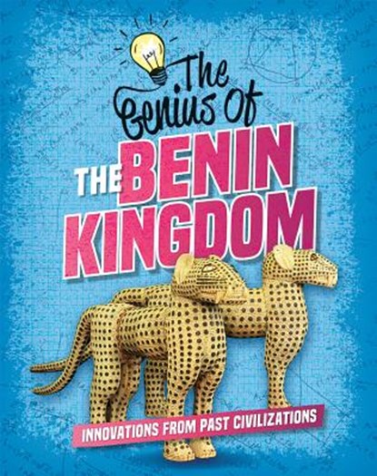The Genius of the Benin Kingdom, Sonya Newland - Paperback - 9780778765943
