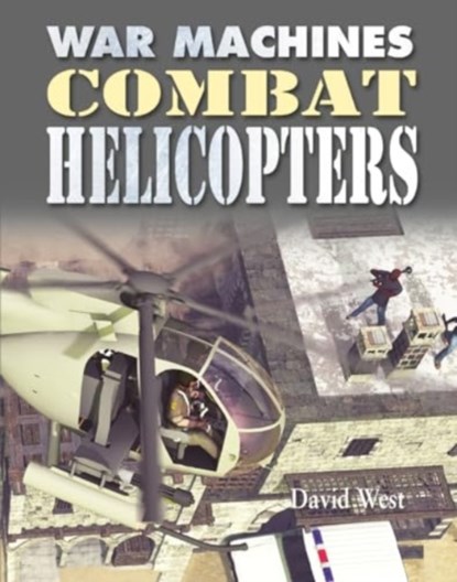 Combat Helicopters, David West - Paperback - 9780778766797
