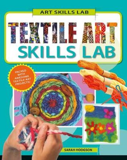 Textile Art Skills Lab, HODGSON,  Sarah - Gebonden - 9780778768463