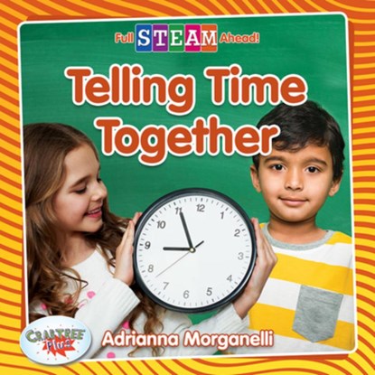 Telling Time Together, Adrianna Morganelli - Paperback - 9780778772705