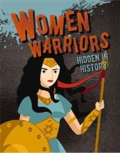 Women Warriors Hidden in History, Sarah Eason - Paperback - 9780778773085