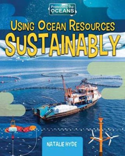 Using Ocean Resources Sustainably, Natalie Hyde - Paperback - 9780778782070