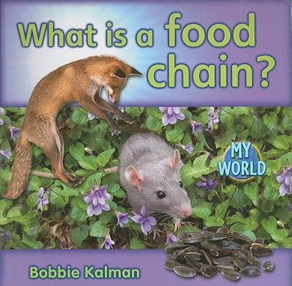 What Is a Food Chain?, Bobbie Kalman - Paperback - 9780778795926
