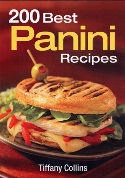200 Best Panini Recipes, Tiffany Collins - Paperback - 9780778802013