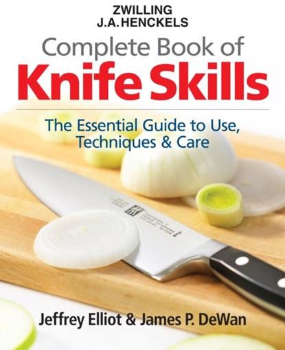 The Zwilling J. A. Henckels Complete Book of Knife Skills, Jeffrey Elliot ; James P. DeWan - Gebonden - 9780778802563