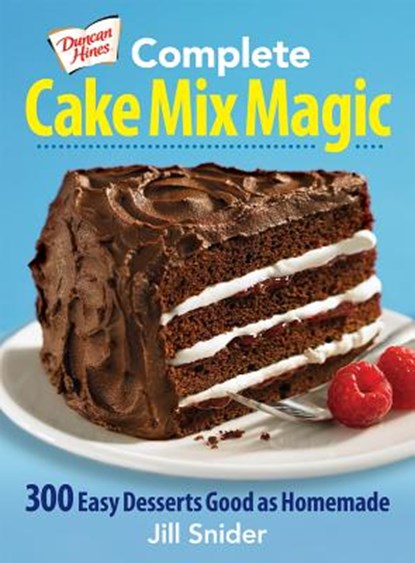 Complete Cake Mix Magic: 300 Easy Desserts Good as Homemade, Jill Snider - Paperback - 9780778804222