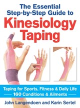 Kinesiology Taping The Essential Step-By-Step Guide - John Langendoen ; Karin Sertel - 9780778804819