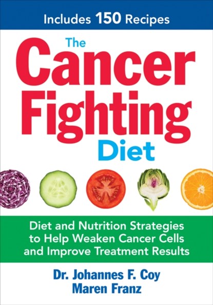The Cancer Fighting Diet, Dr. Johannes F. Coy ; Maren Franz - Paperback - 9780778805083