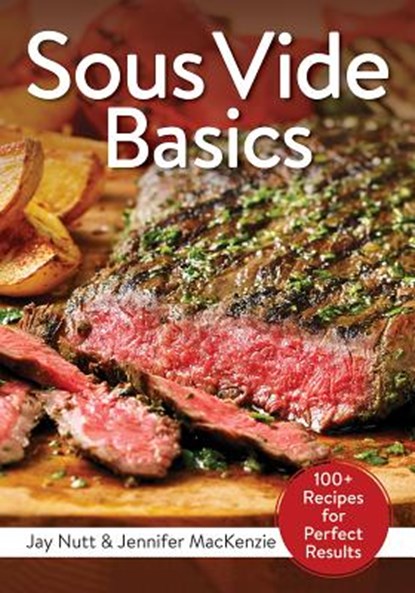 Sous Vide Basics, Jay Nutt ; Jennifer MacKenzie - Paperback - 9780778805823