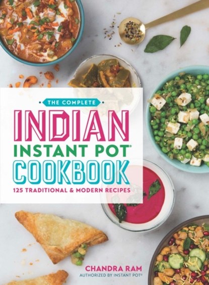 The Complete Indian Instant Pot (R) Cookbook, Chandra Ram - Paperback - 9780778806110
