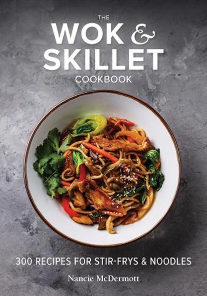 The Wok and Skillet Cookbook, Nancie McDermott - Paperback - 9780778806554