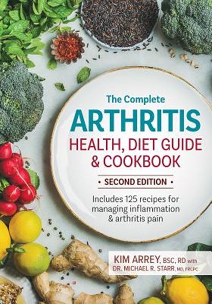 The Complete Arthritis Health, Diet Guide and Cookbook, KIM,  BSc RD Arrey ; Michael Starr - Paperback - 9780778806561