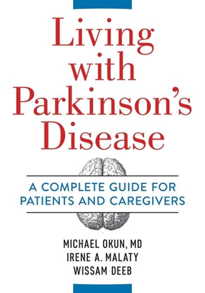 Living With Parkinson's Disease, Michael Okun ; Irene Malaty ; Wissam Deeb - Paperback - 9780778806721