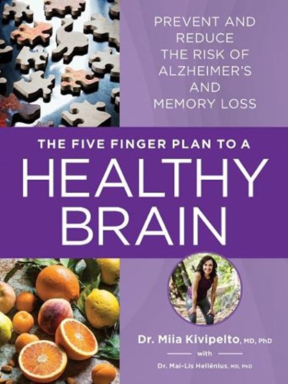 The Five Finger Plan to a Healthy Brain: Prevent and Reduce the Risk of Alzheimer's and Memory Loss, Miia Kivipelto - Paperback - 9780778807384