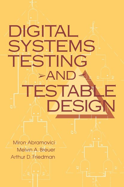 Digital Systems Testing and Testable Design, Miron Abramovici ; Melvin A. Breuer ; Arthur D. Friedman - Gebonden - 9780780310629