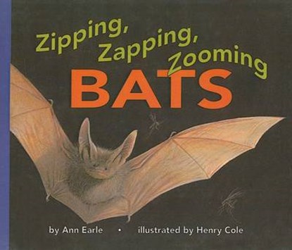 Zipping, Zapping, Zooming Bats, EARLE,  Ann - Gebonden - 9780780752504