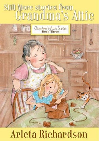 Still More Stories from Grandma's Attic: Volume 3, Arleta Richardson - Paperback - 9780781403818
