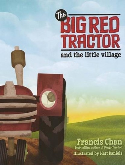 The Big Red Tractor and the Little Village, Francis Chan - Gebonden - 9780781404198