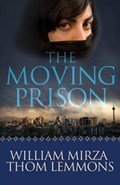 The Moving Prison | Mirza, William ; Lemmons, Thom | 