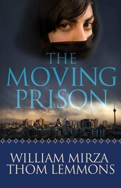 The Moving Prison, MIRZA,  William ; Lemmons, Thom - Paperback - 9780781410984